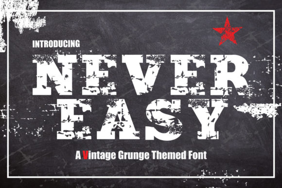 Never Easy: The Bold Font That Elevates Your Campaigns